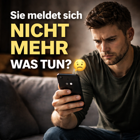Sie meldet sich nicht mehr – was tun? (Die 7 Schritte, die wirklich funktionieren)